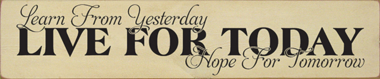 Learn from yesterday, hope for tomorrow wood sign
