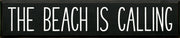 beach is calling wood sign in black