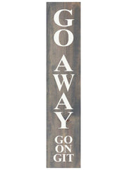 Go Away wood sign in Weathered Gray - go on, git!