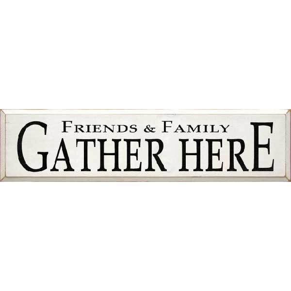Gather Here | Friends & Family | Cabin | Vacation Home | 9" x 36" | Wood Sign
