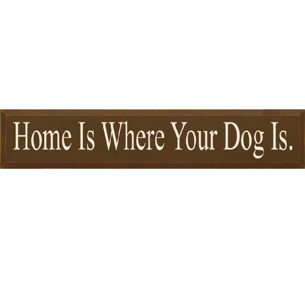 wood sign Home Is Where Your Dog Is