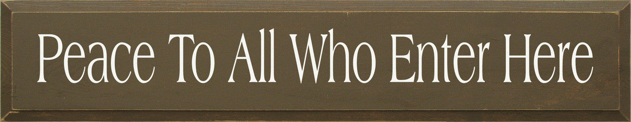 old wood sign Peace To All Who Enter here