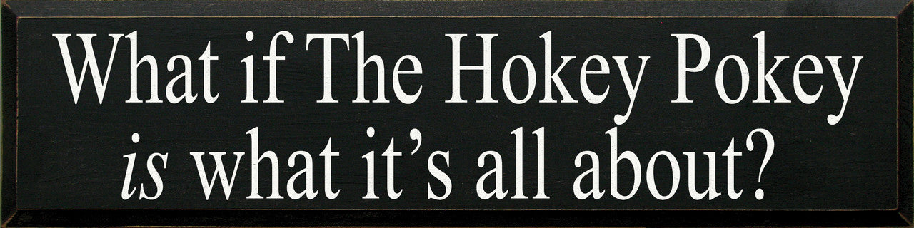 Hokey Pokey | What's It All About | Humor | 9" x 36" | Wood Sign