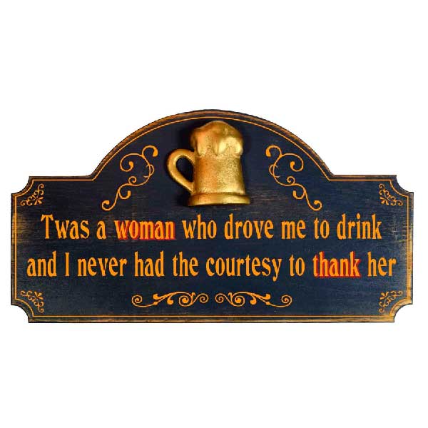 Drove Me to Drink Sign | Women | Humorous | 3D Relief | Words | 9" x 16"
