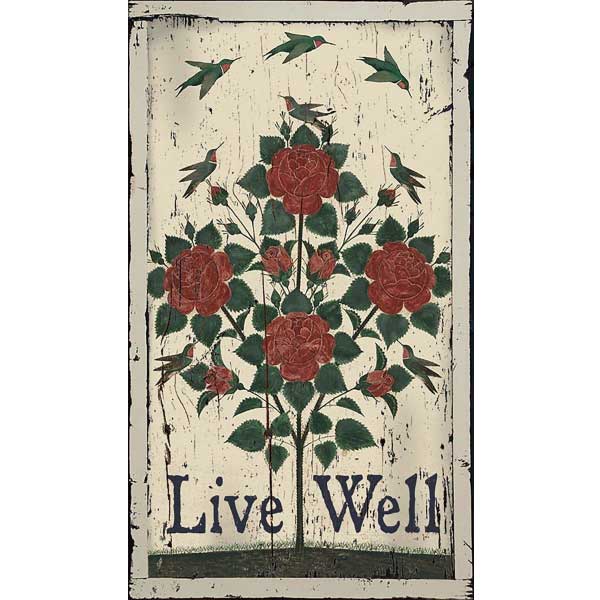 Live Well on distressed wood sign with rose bush and hummingbirds