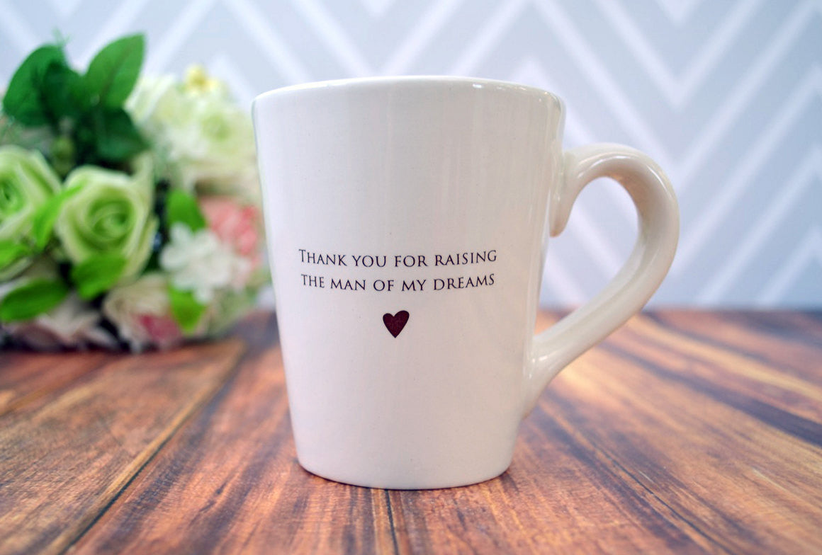 READY TO SHIP - Thank you for raising the man of my dreams - Coffee Mug