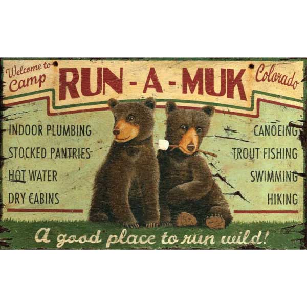 Welcome to Camp Run-A-Muk. Colorado. A good place to run wild! Vintage wood sign