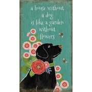 Black lab with text "a house without a dog is like a garden without flowers"